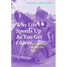 Why Life Speeds Up As You Get Older