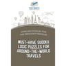Must-Have Sudoku Logic Puzzles for Around-the-World Travels Over 200 Puzzles for the Frequent Traveler