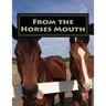From the Horses Mouth: A collection of short stories about a Horse Rescue from the horses point of view
