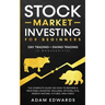 Stock Market Investing for Beginners: Day Trading + Swing Trading (2 Manuscripts): The Complete Guide on How to Become a Profitable Investor. Includes