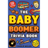The Baby Boomer Trivia Book: Take A Fun Walk Down Memory Lane With The 1950s, 1960s, 1970s and 1980s Trivia & Quizzes (Movies, TV, Pop Culture, News,