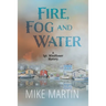 Fire, Fog and Water: Mike Martin