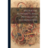 Medi誚al Alphabets And Initials For Illuminators