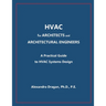 HVAC for ARCHITECTS and ARCHITECTURAL ENGINEERS: A Practical Guide to HVAC Design