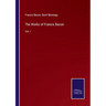 The Works of Francis Bacon: Vol. I