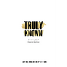 Truly Known: Devotions of God's Grace in Our Life
