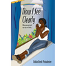 Now I See Clearly: When you open both eyes you see clearly