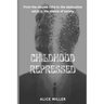 Childhood Repressed: From the abused child to the destructive adult in the silence of society