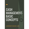 Cash management- basic concepts: learn the cash management basis
