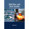 Fluid Flow and Heat Transfer: Science and Engineering