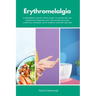 Erythromelalgia: A Beginner's Quick Start Guide to Managing the Condition Through Diet and Other Natural Lifestyle Changes, With Sample Curated Recipe