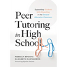 Peer Tutoring in High School: Supporting Students with Disabilities in the General Education Classroom (a Ready-To-Use Curriculum for High School Peer