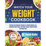 Watch Your Weight Cookbook: Healthy and Delicious Recipes for Rapid Weight Loss. Including Point Value, Full Color Image, Health Benefit, and Meal Pla