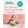 The Ultimate Weaning and Toddler Cookbook: The Essential Companion to How to Wean Your Baby