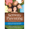 Sensory Parenting: The Elementary Years: School Years Are Easier When Your Child's Senses Are Happy!