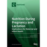 Nutrition During Pregnancy and Lactation: Implications for Maternal and Infant Health