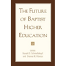 The Future of Baptist Higher Education