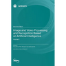 Image and Video Processing and Recognition Based on Artificial Intelligence: Volume II