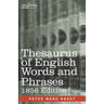 Thesaurus of English Words and Phrases: Classified and Arranged so as to Facilitate the Expression of Ideas and Assist in Literary Composition