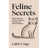 Feline Secrets: What Cats Can Teach You About Serenity and Self-Confidence
