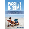 Passive Income: 5 Beginners Online Business Models to Start Making 1000$-7000$ per month through multiple Passive Income Streams