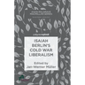 Isaiah Berlin's Cold War Liberalism