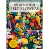 101 Beautiful Felt Flowers