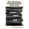 The Military Stories You've Been Told and the Ones You Need to Hear