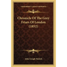 Chronicle Of The Grey Friars Of London (1852)
