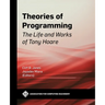 Theories of Programming: The Life and Works of Tony Hoare