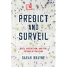 Predict and Surveil: Data, Discretion, and the Future of Policing
