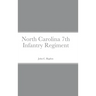 Historical Sketch And Roster Of The North Carolina 7th Infantry Regiment