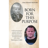 Born for This Purpose: A mother's journey through the grief process and how God prepared her son for this day and how faith and the lessons God taught