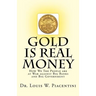 Gold Is Real Money: How We The People Are At War Against Big Banks And Big Government