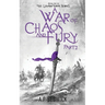 A War Of Chaos And Fury - Part 2
