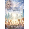 The Great Tribulation God's Final Harvest