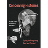 Conceiving Histories: Trying for Pregnancy, Past and Present