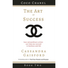 The Art of Success: Coco Chanel: How Extraordinary Artists Can Help You Succeed in Business and Life