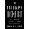 The Triumph of Doubt: Dark Money and the Science of Deception