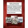 The Life and Confession of George Swearingen: Who Was Executed at Cumberland, Allegany County, MD., on the 2D Day of October 1829, for the Murder of H