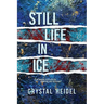 Still Life in Ice: A Delaware State Police Homicide Unit Mystery