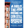 A Bird in the Air Means We Can Still Breathe