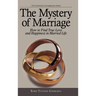 The Mystery of Marriage: How to Find True Love and Happiness in Married Life
