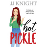 Hot Pickle: A Best Friend's Sister Romantic Comedy