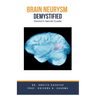 Brain Aneurysm Demystified: Doctor's Secret Guide