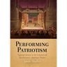 Performing Patriotism: National Identity in the Colonial and Revolutionary American Theater