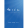 Breathe: A Physician's Stories and Reflections on Prayer