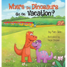 Where Do Dinosaurs Go on Vacation?