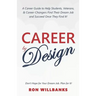 Career by Design: A Career Guide to Help Students, Veterans, & Career-Changers Find Their Dream Job and Succeed Once They Find It!