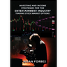 Investing and Income Strategies For The Entertainment Industry Trading Stock Market Options: The Low-Risk, High Profit Stock Market Options Strategies